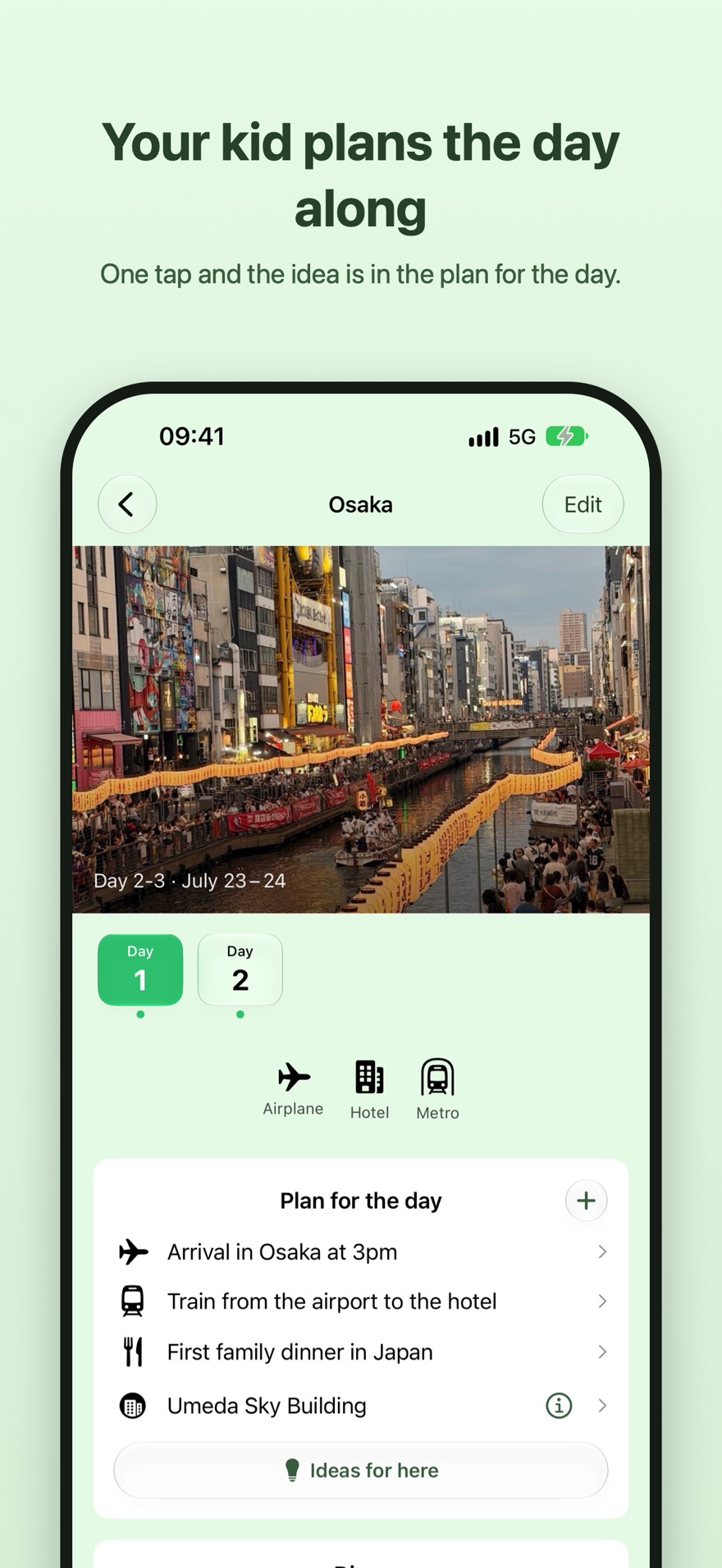 Your kid plans the day along. The plan for the day in TravElly for a day in Osaka, with the Ideas for here button